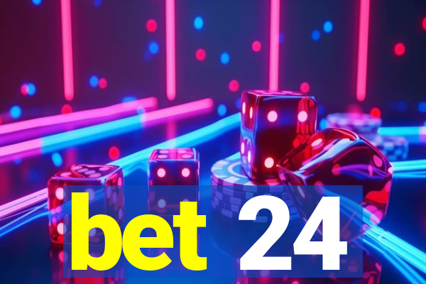 bet 24